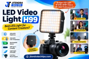 LED Video Light H99 feature image showing rechargeable LED video light with adjustable brightness and color temperature for YouTube, vlogging, photography, and live streaming on JitendraTechTips.com.